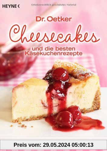 Cheesecakes: und die besten Käsekuchenrezepte
